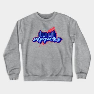 Puny! Down with Zippers in graphiti Street Art style Crewneck Sweatshirt